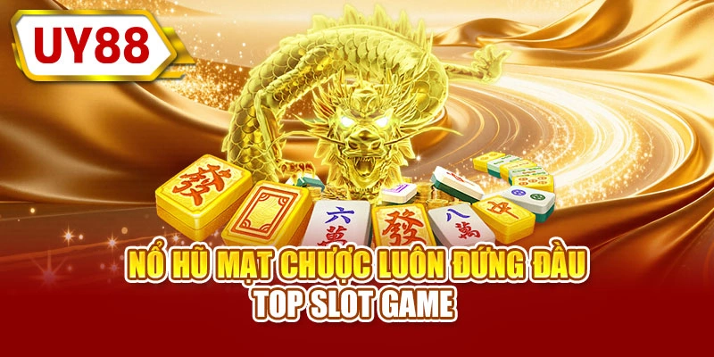 Nổ hũ mạt chược luôn đứng đầu top slot game 